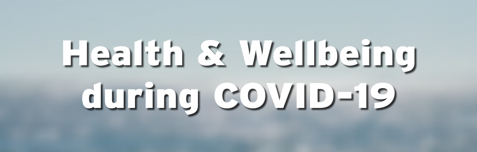 Health and Wellbeing during COVID-19