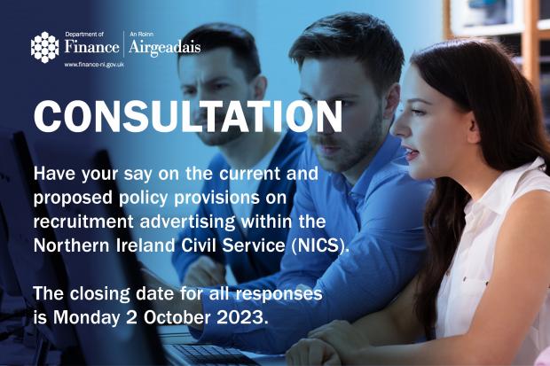 The Department of Finance has launched a consultation on a policy review of recruitment advertising within the Northern Ireland Civil Service (NICS).